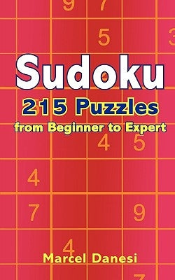 Sudoku: 215 Puzzles from Beginner to Expert by Danesi, Marcel