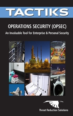 Operations Security (OPSEC): A Critical Tool for Enterprise and Personal Security by Reiken, Stuart