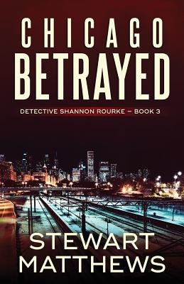 Chicago Betrayed by Matthews, Stewart