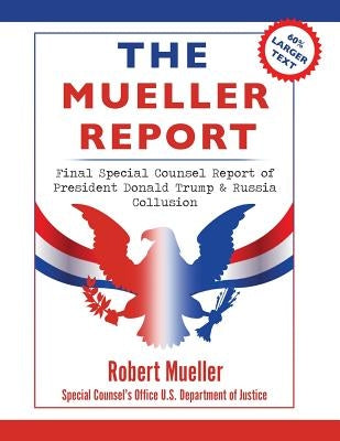 The Mueller Report: Large Print Edition, Final Special Counsel Report of President Donald Trump & Russia Collusion by Mueller, Robert
