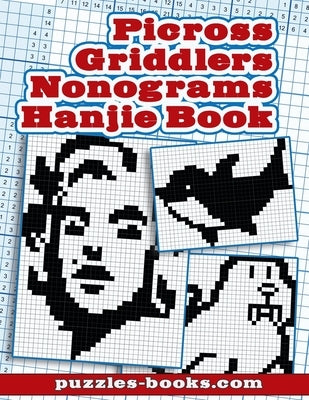 Picross, Griddlers, Nonograms, Hanjie Book: 45 puzzles by Walker, Chad