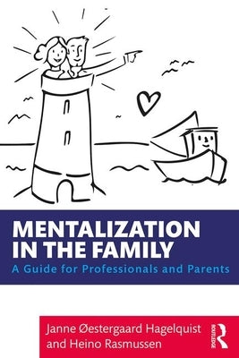 Mentalization in the Family: A Guide for Professionals and Parents by Rasmussen, Heino