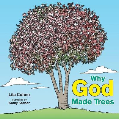 Why God Made Trees by Cohen, Lila