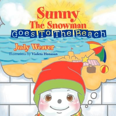 Sunny the Snowman Goes to the Beach by Weaver, Judy