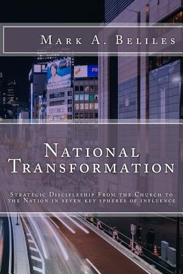 National Transformation: Strategic Discipleship From the Church to the Nations by Beliles, Mark A.