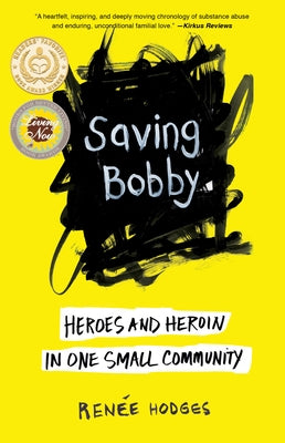 Saving Bobby: Heroes and Heroin in One Small Community by Hodges, Renee