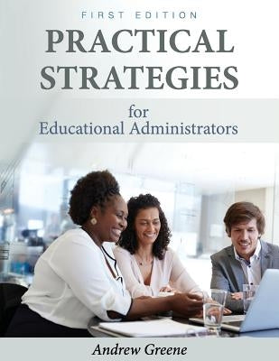Practical Strategies for Educational Administrators by Greene, Andrew