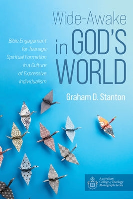 Wide-Awake in God's World by Stanton, Graham D.