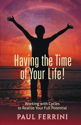 Having the Time of your Life by Ferrini, Paul