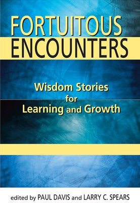 Fortuitous Encounters: Wisdom Stories for Learning and Growth by Davis, Paul
