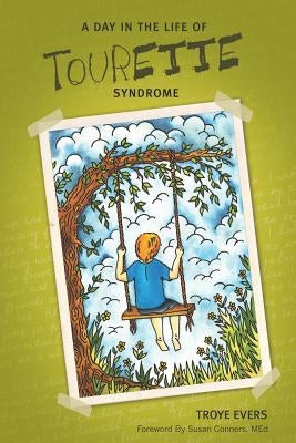A Day in the Life of Tourette Syndrome by Evers, Troye