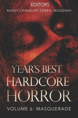 Year's Best Hardcore Horror Volume 6 by Mullenax, Cheryl