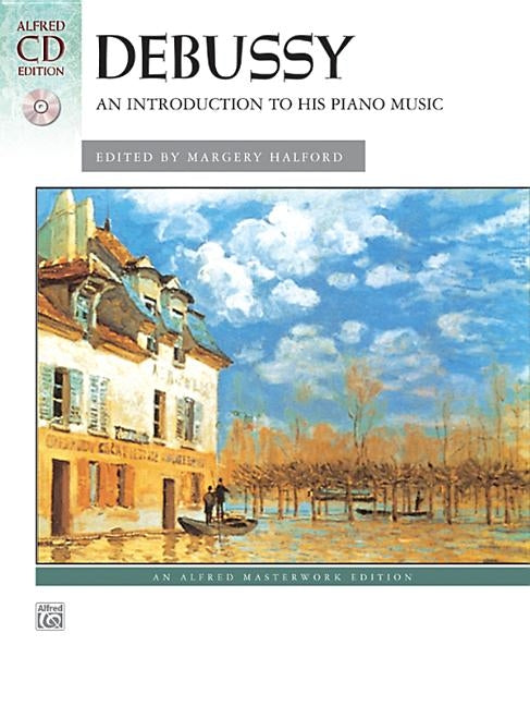 Debussy -- An Introduction to His Piano Music: Book & CD [With CD] by Debussy, Claude