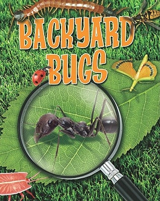 Backyard Bugs by Spilsbury, Louise A.