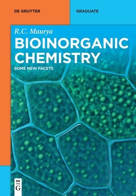 Bioinorganic Chemistry: Some New Facets by Maurya, Ram Charitra