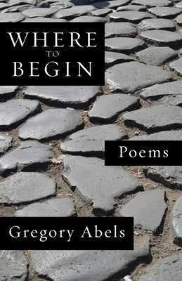 Where to Begin by Abels, Gregory