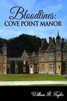 Bloodlines: Cove Point Manor by Taylor, William B.