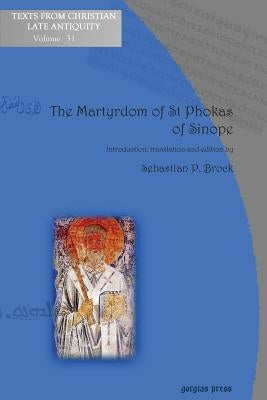 The Martyrdom of St Phokas of Sinope by Sebastian, P. Brock