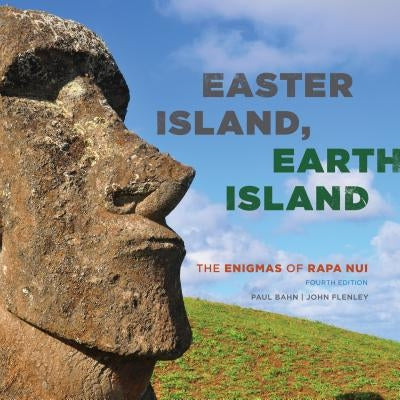Easter Island, Earth Island: The Enigmas of Rapa Nui by Bahn, Paul