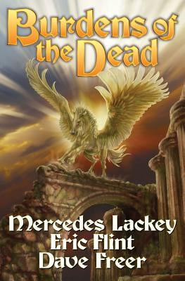 Burdens of the Dead: Volume 4 by Lackey, Mercedes