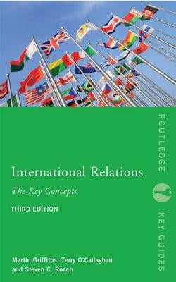 International Relations: The Key Concepts: The Key Concepts by Roach, Steven C.