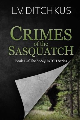 Crimes of the Sasquatch: Book I of The Sasquatch Series by Ditchkus, L. V.