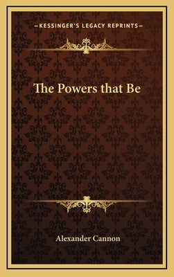 The Powers That Be by Cannon, Alexander