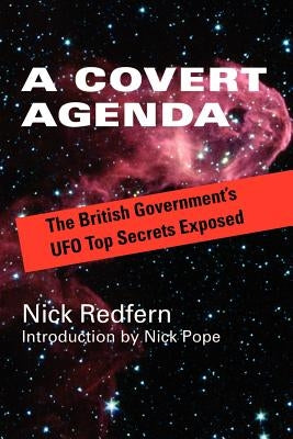 A Covert Agenda: The British Government's UFO Top Secrets Exposed by Redfern, Nick