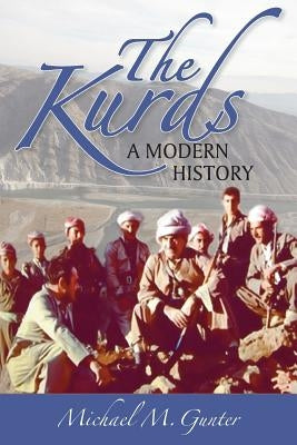 The Kurds: A Modern History by Gunter, Michael M.