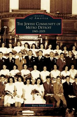Jewish Community of Metro Detroit 1945-2005 by Stiefel, Barry