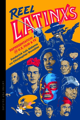 Reel Latinxs: Representation in U.S. Film and TV by Aldama, Frederick Luis
