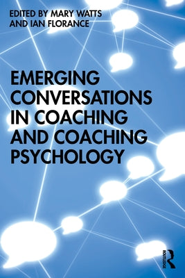 Emerging Conversations in Coaching and Coaching Psychology by Watts, Mary