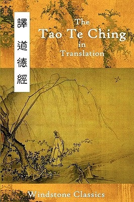 The Tao Te Ching in Translation: Five Translations with Chinese Text by Tzu, Lao