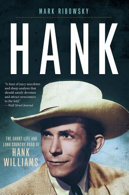Hank: The Short Life and Long Country Road of Hank Williams by Ribowsky, Mark