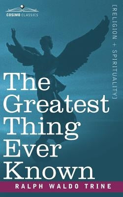 The Greatest Thing Ever Known by Trine, Ralph Waldo