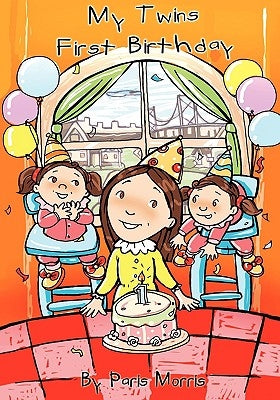 My Twins First Birthday by Morris, Paris