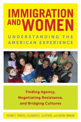 Immigration and Women: Understanding the American Experience by Pearce, Susan C.