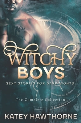 Witchy Boys: The Complete Collection by Hawthorne, Katey