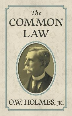 The Common Law by Holmes, Oliver Wendell, Jr.
