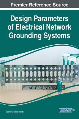 Design Parameters of Electrical Network Grounding Systems by El-Sayed Gouda, Osama
