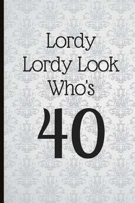 Lordy Lordy Look Who's 40: A Beautiful 40th Birthday Gift and Keepsake to Write Down Special Moments by Tree, Jam