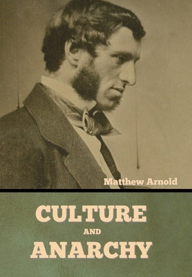 Culture and Anarchy by Arnold, Matthew