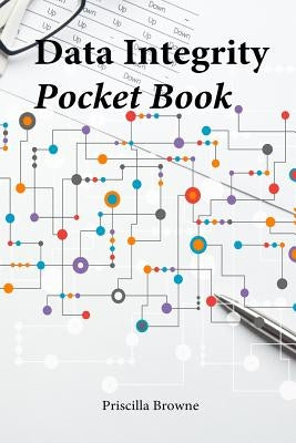 Data Integrity Pocket Guide by Browne, Priscilla