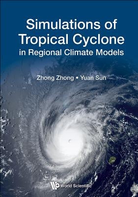 Simulations of Tropical Cyclone in Regional Climate Models by Zhong, Zhong