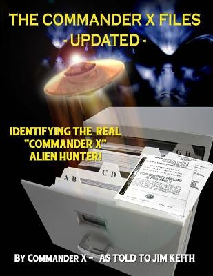 The Commander X Files - Updated: Identifying The Real "Commander X" - Alien Hunter by Keith, Jim