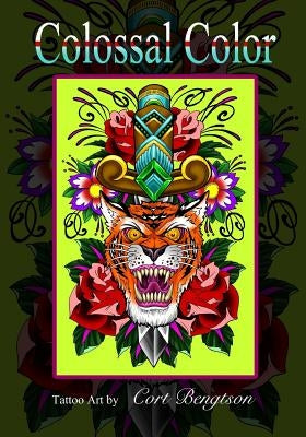 Colossal Color: Tattoo Artwork by Cort Bengtson by Bengtson, Cort