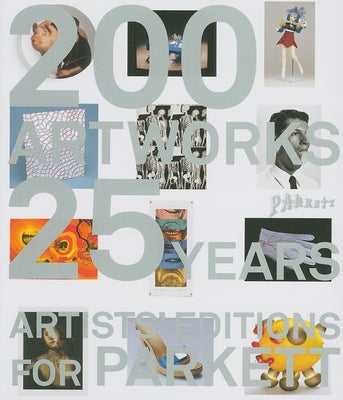 Artists' Editions for Parkett: 200 Art Works 25 Years: Catalogue Raisonné by Parkett