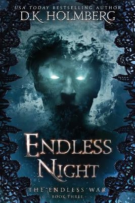 Endless Night by Holmberg, D. K.