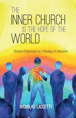 The Inner Church is the Hope of the World by Laccetti, Nicholas