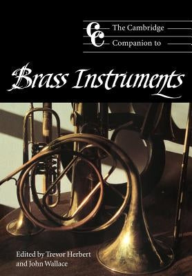 The Cambridge Companion to Brass Instruments by Herbert, Trevor